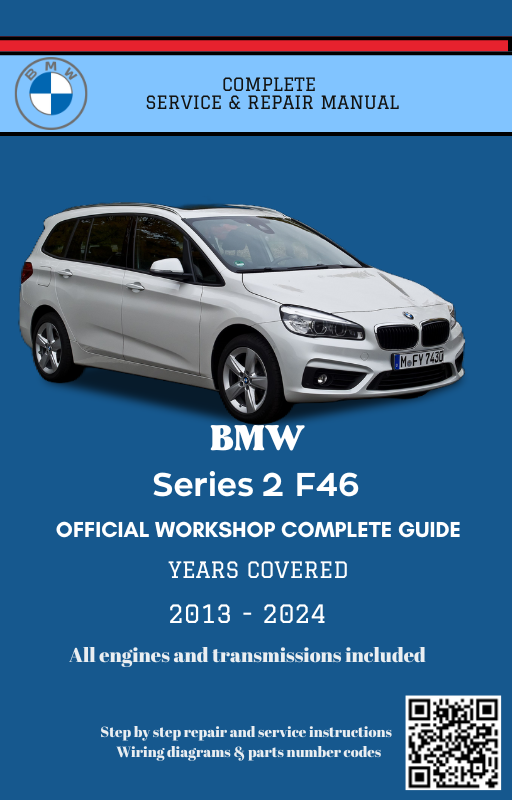 BMW Series 2 F46 Service and Repair Manual